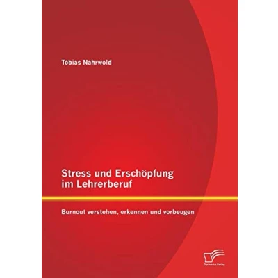 Abbildung von Stress und Erschöpfung im Lehrerberuf: Burnout verstehen, erkennen vorbeugen