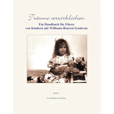 Abbildung von Träume verwirklichen. Ein Handbuch für Eltern von Kindern mit Williams Beuren Syndrom