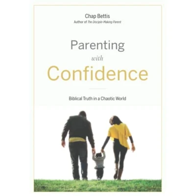 Abbildung von Parenting with Confidence: Biblical Truth in a Chaotic World (Participant Workbook)