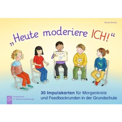 Abbildung von „Heute moderiere ich!“: 30 Impulskarten für Morgenkreis und Feedbackrunden in der Grundschule