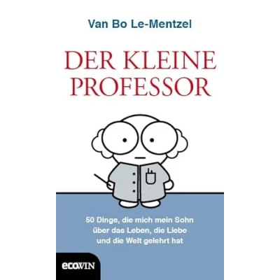 Abbildung von Der Kleine Professor: 34 Dinge, die mich mein Sohn über das Leben, Liebe und Welt gelehrt hat