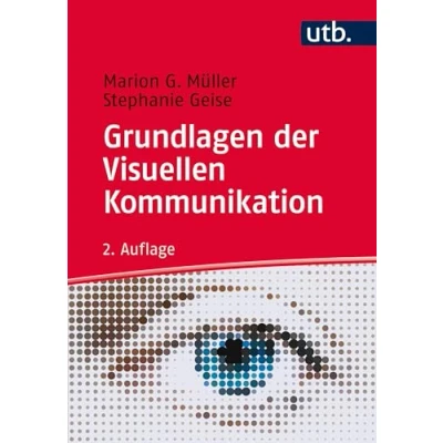 Abbildung von Grundlagen der Visuellen Kommunikation: Theorieansätze und Analysemethoden