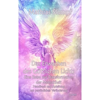 Abbildung von Das Erwachen des Göttlichen Lichts Eine Reise zur Transformation der Menschheit Handbuch und Anleitung persönlichen Veränderung