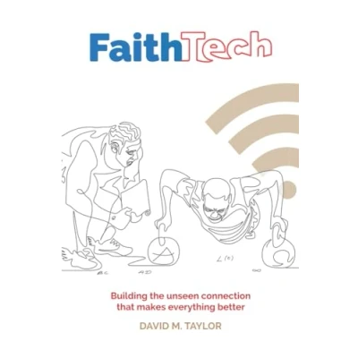 Abbildung von Faith Tech: Discovering, using and upgrading your spiritual technology
