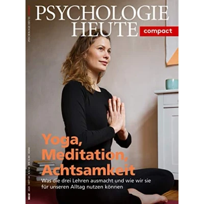Abbildung von Psychologie Heute Compact 60: Yoga, Meditation, Achtsamkeit: Was die drei Lehren ausmacht und wie wir sie für unseren Alltag nutzen können