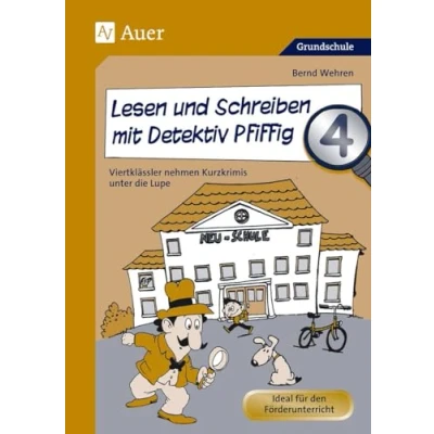 Abbildung von Lesen und Schreiben mit Detektiv Pfiffig 4 Viertklässler nehmen Kurzkrimis unter die Lupe