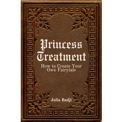 Abbildung von Princess Treatment: How to Create Your Own Fairytale