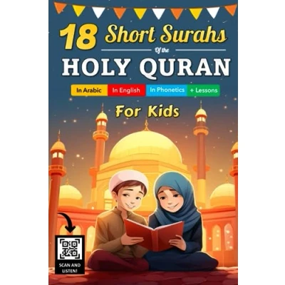 Abbildung von 18 Short Surahs of the Holy Quran For Kids: An Islamic Book Muslim Children (Boys and Girls) In Arabic, English, Phonetics, Scan ... + Valuable Lessons to learn