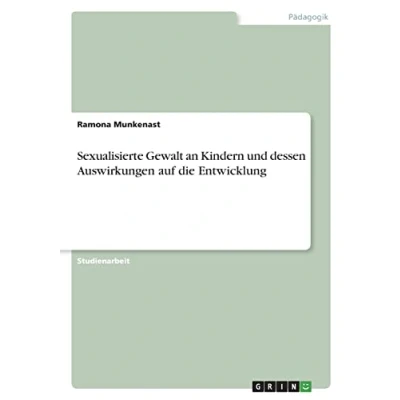 Abbildung von Sexualisierte Gewalt an Kindern und dessen Auswirkungen auf die Entwicklung