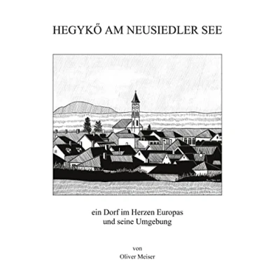 Abbildung von Hegykö am Neusiedler See: ein Dorf im Herzen Europas und seine Umgebung