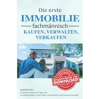 Abbildung von Die erste Immobilie fachmännisch kaufen, verwalten und verkaufen: 2. Auflage