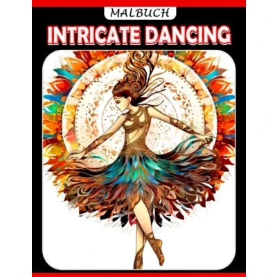 Abbildung von Intricate Dancing Malbuch: Atemberaubende Ausmalbilder mit detaillierten Illustrationen für alle Altersgruppen zum Spaß haben und Entspannen Perfektes Geschenk besondere Anlässe
