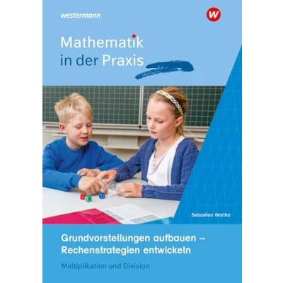 Abbildung von Paket Grundvorstellungen aufbauen Rechenstrategien entwickeln: Multiplikation und Division (Mathematik in der Praxis: Handbücher mit Anregungen für die Unterrichtspraxis)