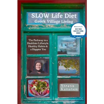 Abbildung von SLOW Life Diet: Greek Village Living The Pathway to a Healthier Lifestyle, Healthy Habits, and Happier You (Healthy Lifestyle Habits)