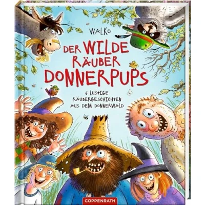 Abbildung von Der wilde Räuber Donnerpups: 6 lustige Räubergeschichten aus dem Donnerwald