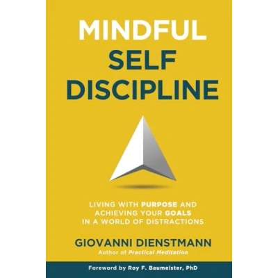 Abbildung von Mindful Self Discipline: Living with Purpose and Achieving Your Goals in a World of Distractions
