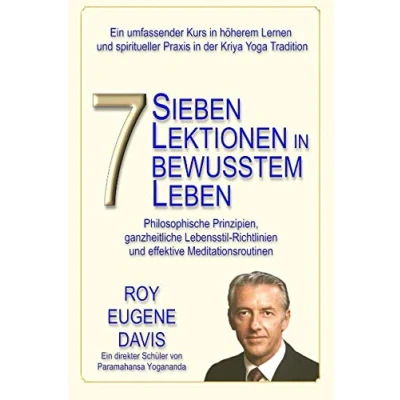 Abbildung von Sieben Lektionen in bewusstem Leben: Ein progressives Programm höherem Lernen und spiritueller Praxis der Kriya Yoga Tradition