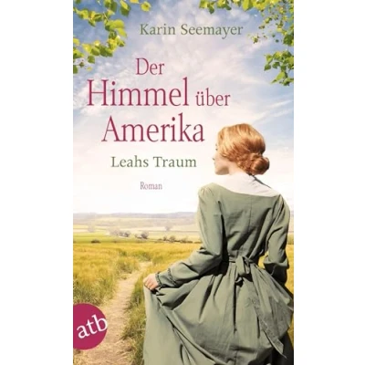 Abbildung von Der Himmel über Amerika Leahs Traum: Roman (Die Amish Saga, Band 3)