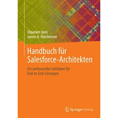 Abbildung von Handbuch für Salesforce Architekten: Ein umfassender Leitfaden End to Lösungen