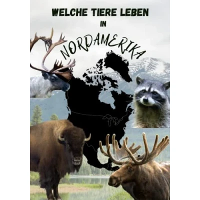 Abbildung von Welche Tiere leben in Nordamerika, Tierbuch für Kinder, Kinderbilderbuch mit hochwertigen Tierbildern und den wichtigsten Fakten zu Tieren: Kindertierbuch, Tierbilder die ganze Familie
