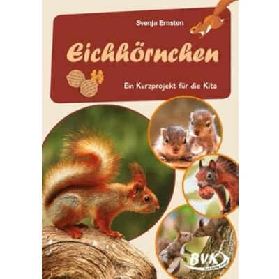 Abbildung von Eichhörnchen: Ein Kurzprojekt für die Kita (Kita Kurzprojekte) (BVK