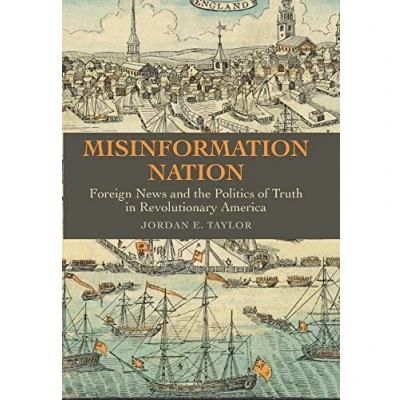 Abbildung von Misinformation Nation Foreign News and the Politics of Truth in Revolutionary America