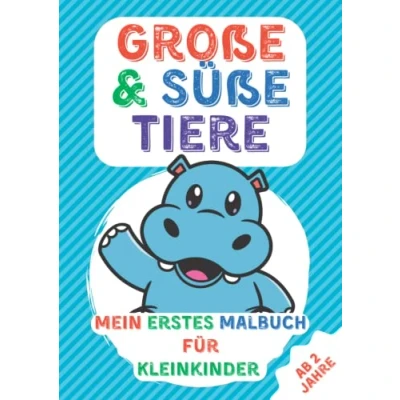 Abbildung von Große &amp; Süße Tiere Mein Erstes Malbuch für Kleinkinder ab 2 Jahre: 50 lustige Seiten mit einfachen Zeichnungen Kinder zum Ausmalen Liebevoll gestaltetes Mädchen Jungen