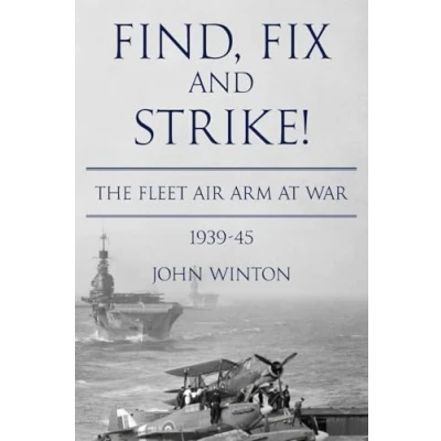 Abbildung von Find, Fix and Strike!: The Fleet Air Arm at War, 1939 45 (World War Two Sea)