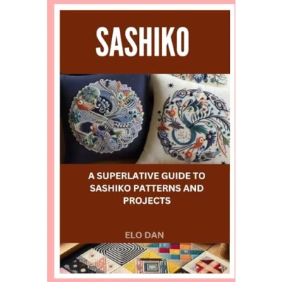 Abbildung von SASHIKO: A SUPERLATIVE GUIDE TO SASHIKO PATTERNS AND PROJECTS