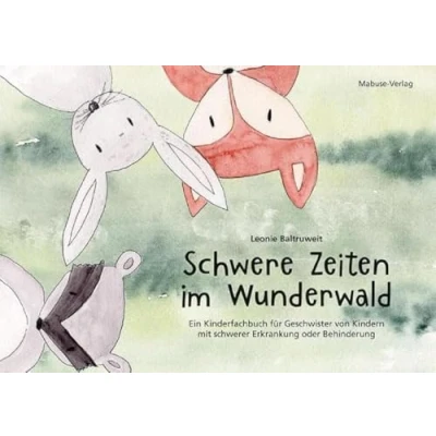 Abbildung von Schwere Zeiten im Wunderwald. Ein Kinderfachbuch für Geschwister von Kindern mit schwerer Erkrankung oder Behinderung. Einfühlsame Tiergeschichte zur emotionalen Unterstützung Kinder ab 3