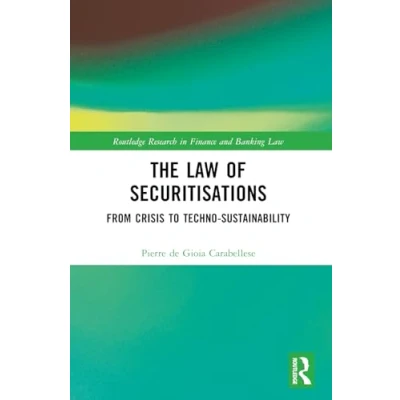 Abbildung von The Law of Securitisations: From Crisis to Techno sustainability (Routledge Research in Finance and Banking Law)
