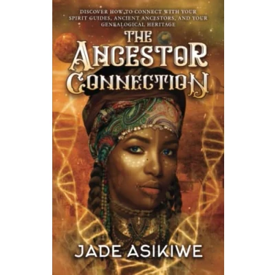 Abbildung von The Ancestor Connection: Discover How to Connect With Your Spirit Guides, Ancient Ancestors, and Genealogical Heritage