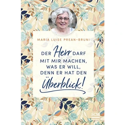 Abbildung von Der Herr darf mit mir machen, was er will, denn hat den Überblick! (Die kleine Maria Prean Bibliothek, 3, Band 3)
