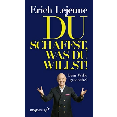 Abbildung von du schaffst, was willst: Dein Wille Geschehe (Edition Lejeune/Edition Mensch)