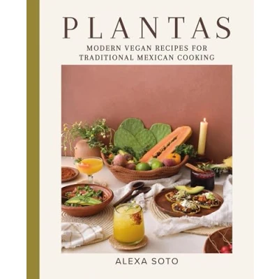 Abbildung von Plantas: Modern Vegan Recipes for Traditional Mexican Cooking