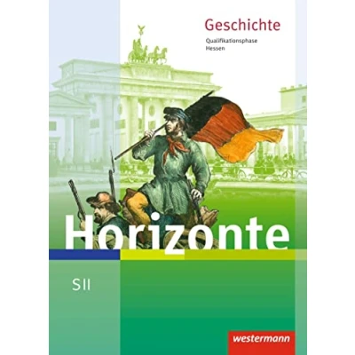 Abbildung von Horizonte Geschichte für die SII in Hessen Ausgabe 2016: Schulbuch Qualifikationsphase: Sekundarstufe 2 2016