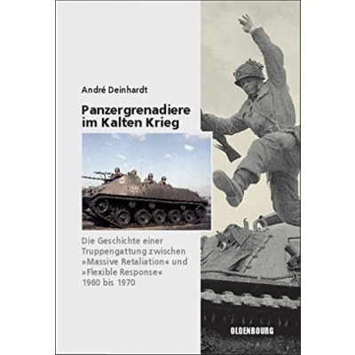 Abbildung von Panzergrenadiere eine Truppengattung im Kalten Krieg: 1960 bis 1970 (Sicherheitspolitik und Streitkräfte der Bundesrepublik Deutschland, 11, Band 11)