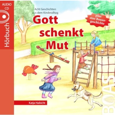 Abbildung von Gott schenkt Mut: Geschichten aus dem Kinderalltag (Gott kann alles Reihe)