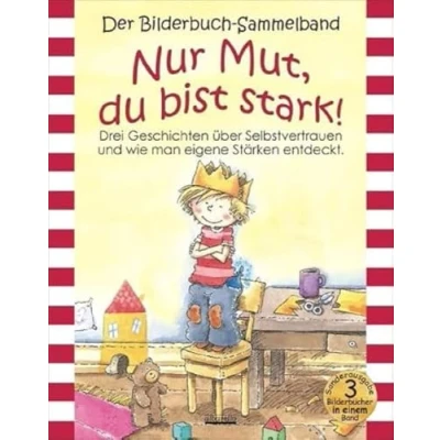 Abbildung von Nur Mut, du bist stark! Drei ungekürzte Bilderbücher über Selbstvertrauen und wie man eigene Stärken entdeckt in einem Band!: Geschichten entdeckt.