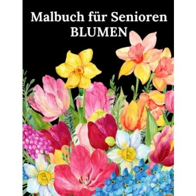 Abbildung von Blumen Malbuch für Senioren: 50 Einfache Designs Ausmalbuch Erwachsene
