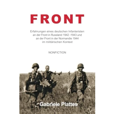 Abbildung von FRONT: Erfahrungen eines deutschen Infanteristen an der Front in Russland 1942 1943 und Normandie 1944 im militärischen Kontext