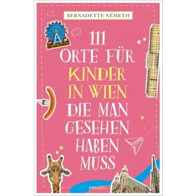 Abbildung von 111 Orte für Kinder in Wien, die man gesehen haben muss: Reiseführer