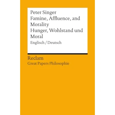 Abbildung von Famine, Affluence, and Morality / Hunger, Wohlstand und Moral. Englisch/Deutsch. [Great Papers Philosophie]: Singer, Peter 14322 Neuübersetzung (Reclams Universal Bibliothek)