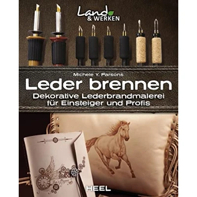 Abbildung von Leder brennen: Dekorative Lederbrandmalerei für Einsteiger und Profis: Land &amp; Werken Die Reihe Nachhaltigkeit Selbstversorgung