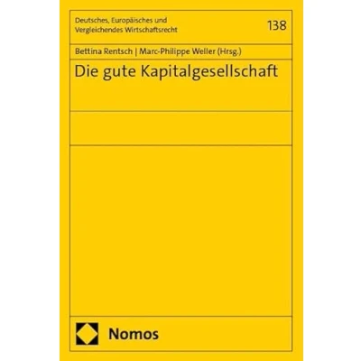 Abbildung von Die gute Kapitalgesellschaft (Deutsches, Europäisches und Vergleichendes Wirtschaftsrecht)