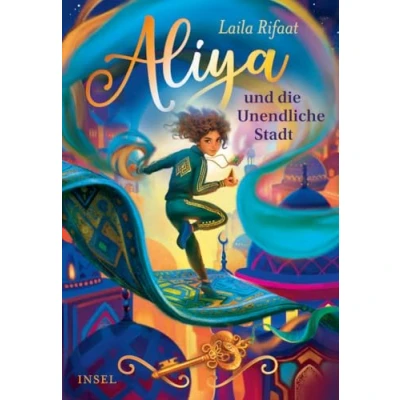 Abbildung von Aliya und die Unendliche Stadt 1: Eine mutige Heldin, Zeitreisen, fliegende Teppiche der atemberaubende Auftakt einer Fantasy Trilogie (Die Schule Zeitreisenden)