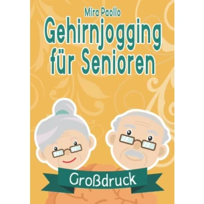 Abbildung von Gehirnjogging für Senioren: Das Gedächtnistraining Buch mit 100 Rätseln als Denksport Übungen Ideales Geschenk Oma und Opa