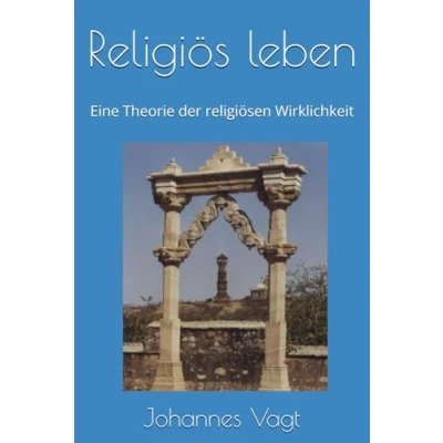Abbildung von Religiös leben: Eine Theorie der religiösen Wirklichkeit