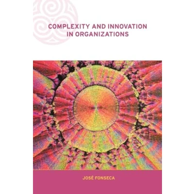 Abbildung von Complexity and Innovation in Organizations (Complexity Emergence Organizations)