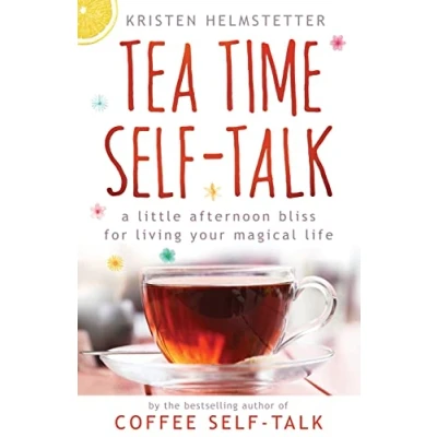 Abbildung von Tea Time Self Talk: A Little Afternoon Bliss for Living Your Magical Life